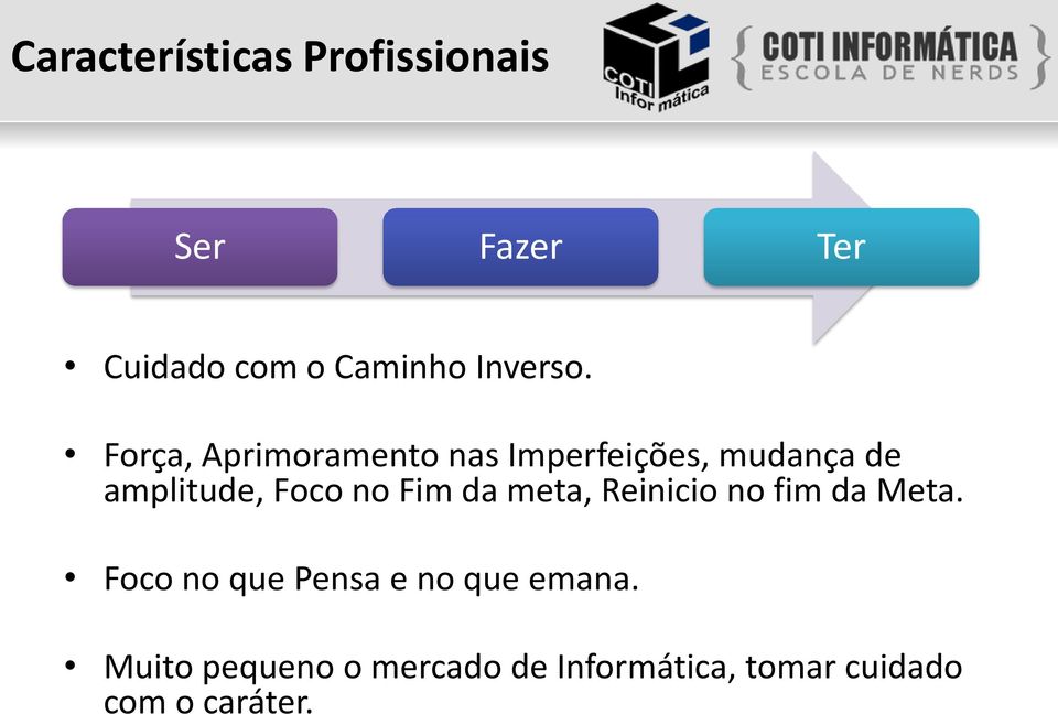 Força, Aprimoramento nas Imperfeições, mudança de amplitude, Foco no