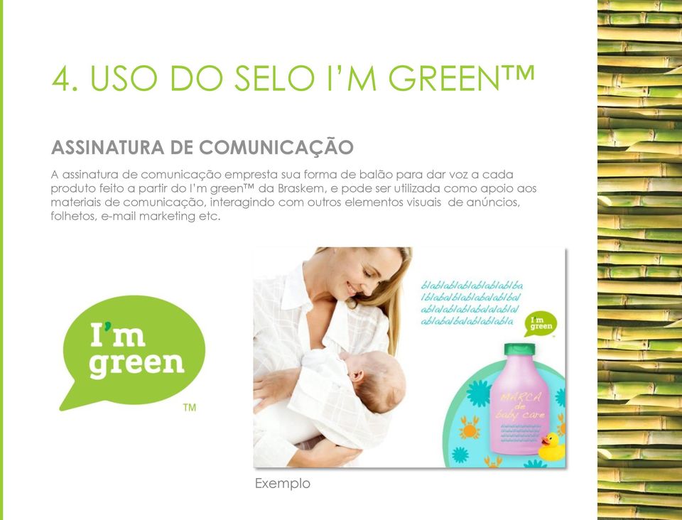 green da Braskem, e pode ser utilizada como apoio aos materiais de comunicação,