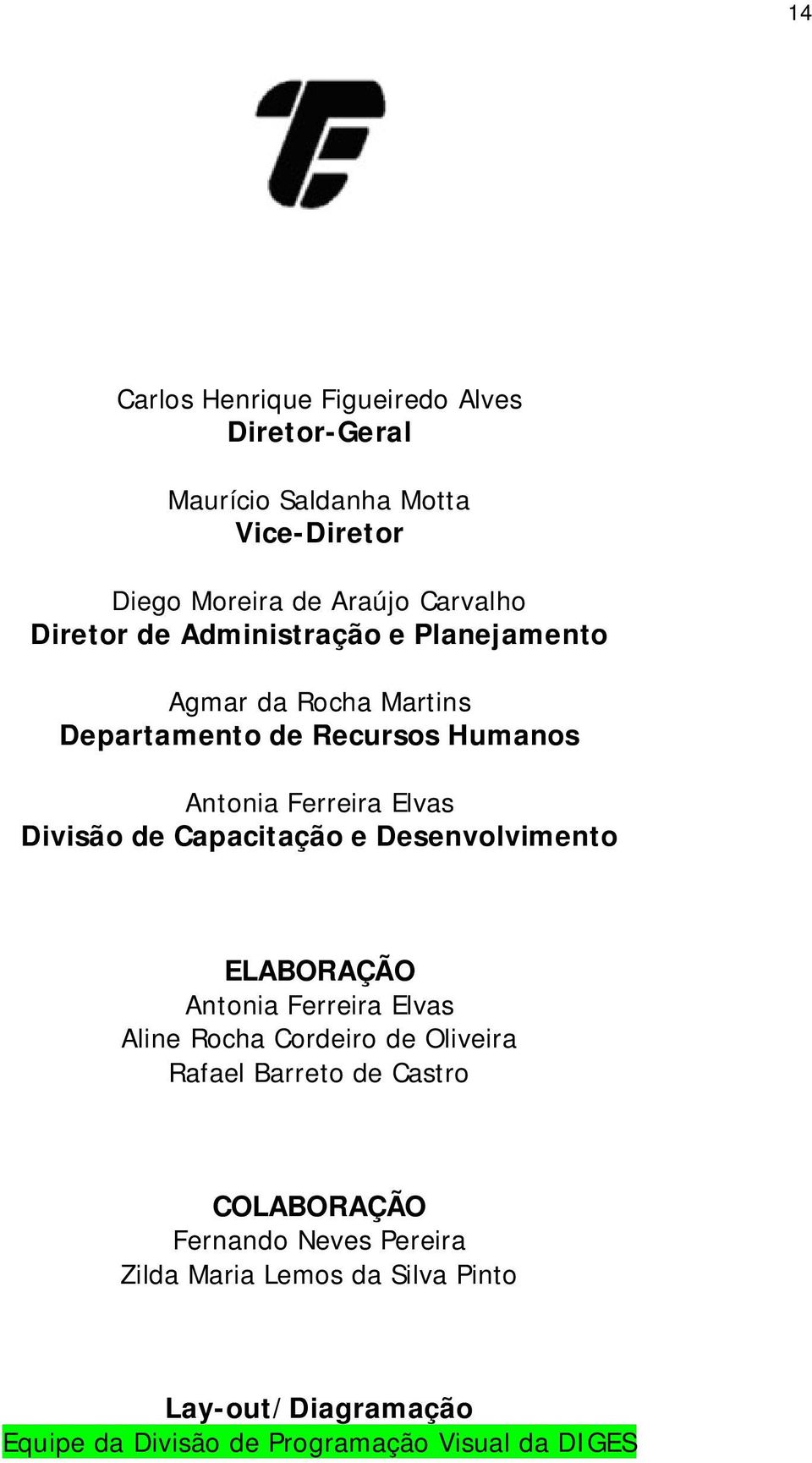 de Capacitação e Desenvolvimento ELABORAÇÃO Antonia Ferreira Elvas Aline Rocha Cordeiro de Oliveira Rafael Barreto de Castro