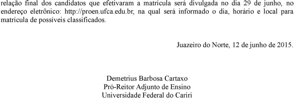 br, na qual será informado o dia, horário e local para matrícula de possíveis