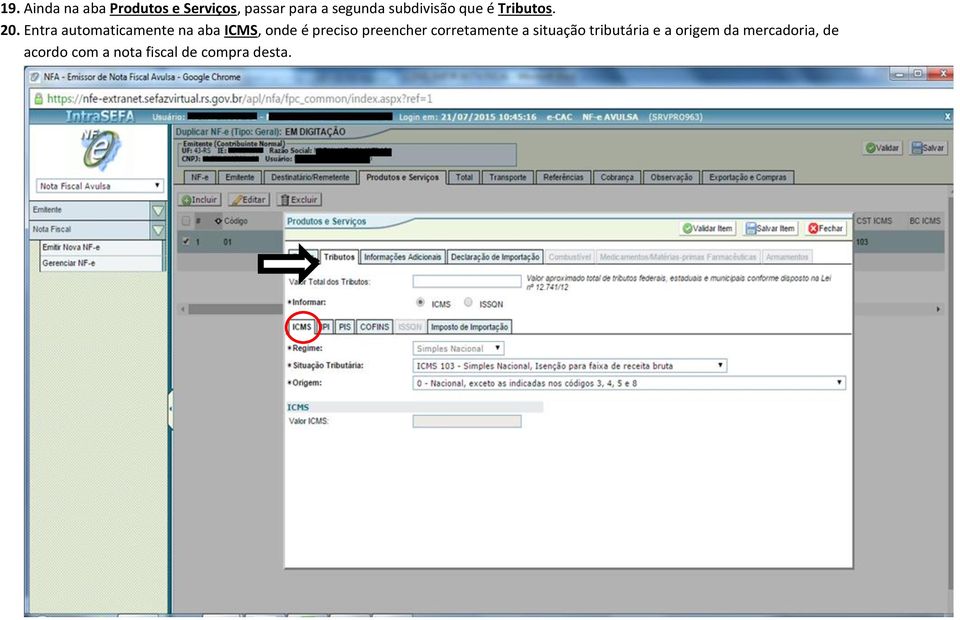 Entra automaticamente na aba ICMS, onde é preciso preencher