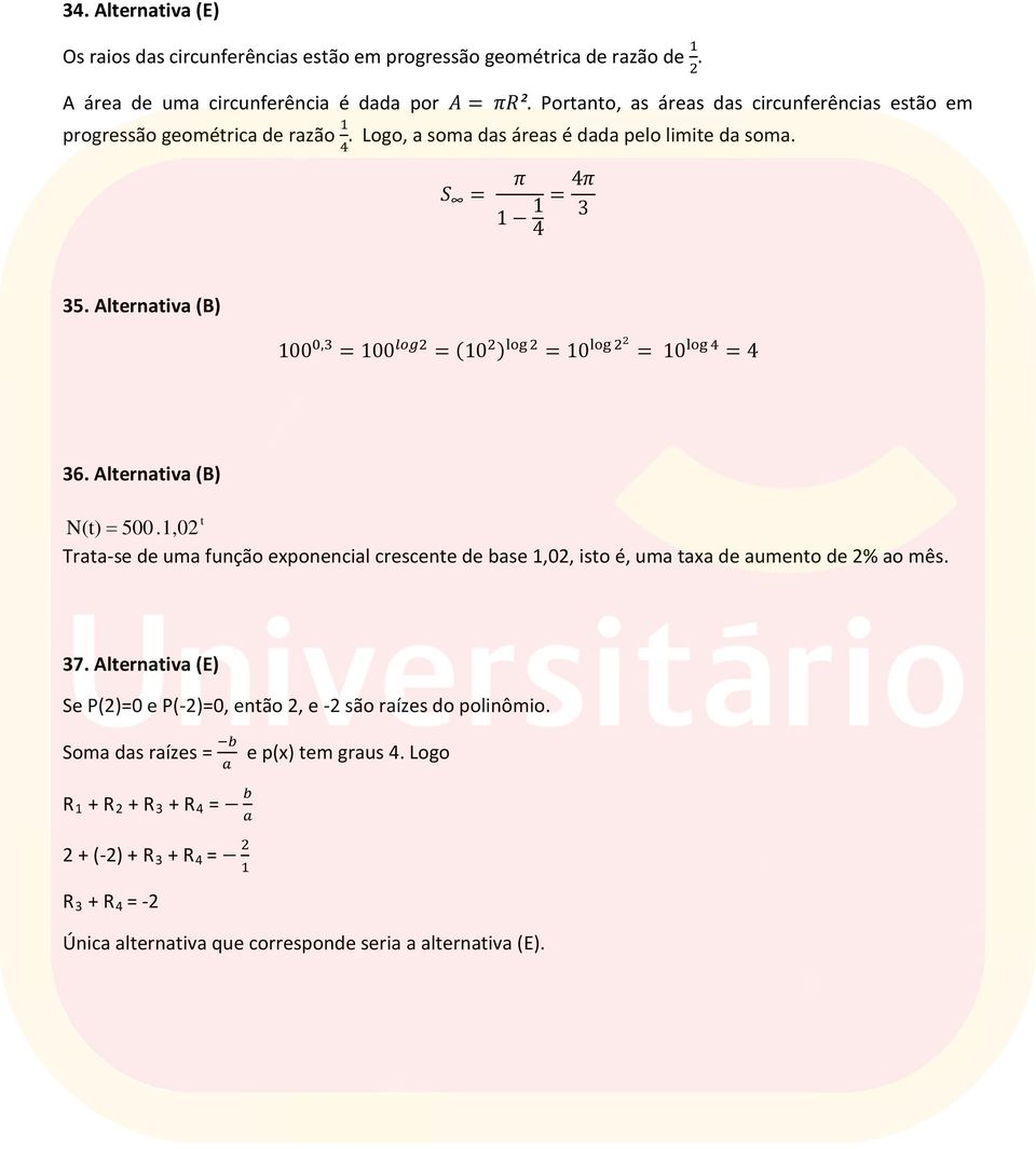 Alternativa (B) 100 0, 100 log (10 ) log 10 log 10 log 6. Alternativa (B) t N(t) 500.