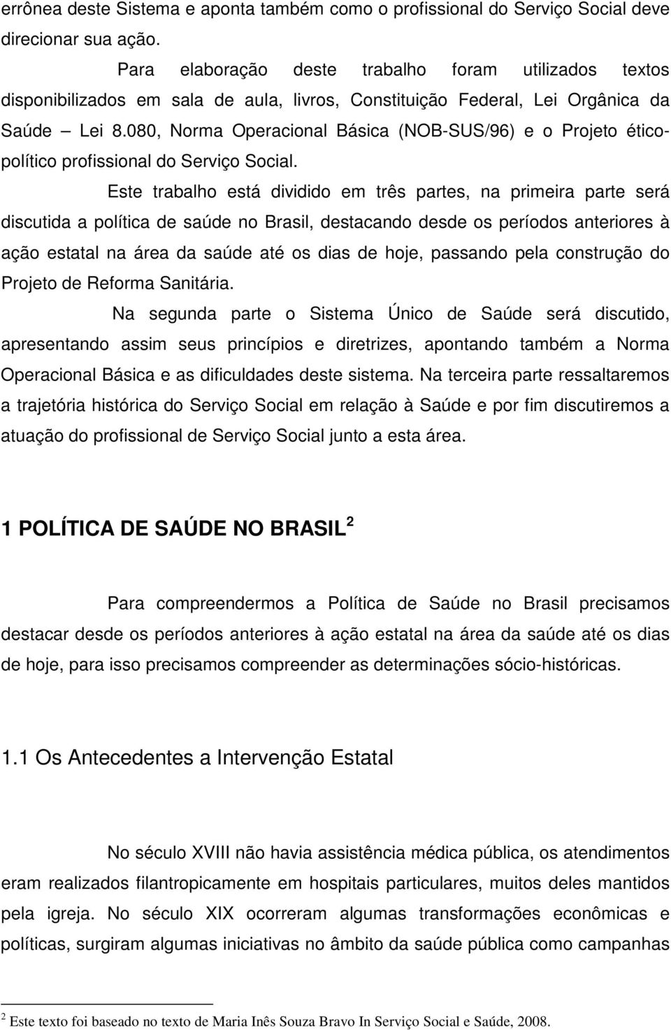 080, Norma Operacional Básica (NOB-SUS/96) e o Projeto éticopolítico profissional do Serviço Social.