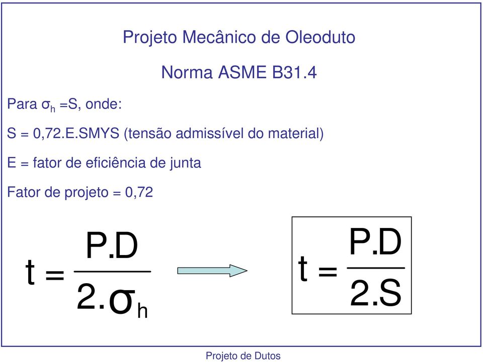 SMYS (tensão admissível do material) E = fator