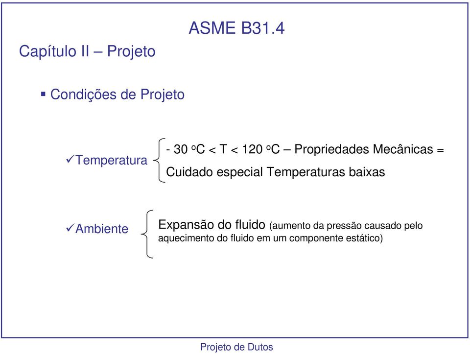 Propriedades Mecânicas = Cuidado especial Temperaturas baixas