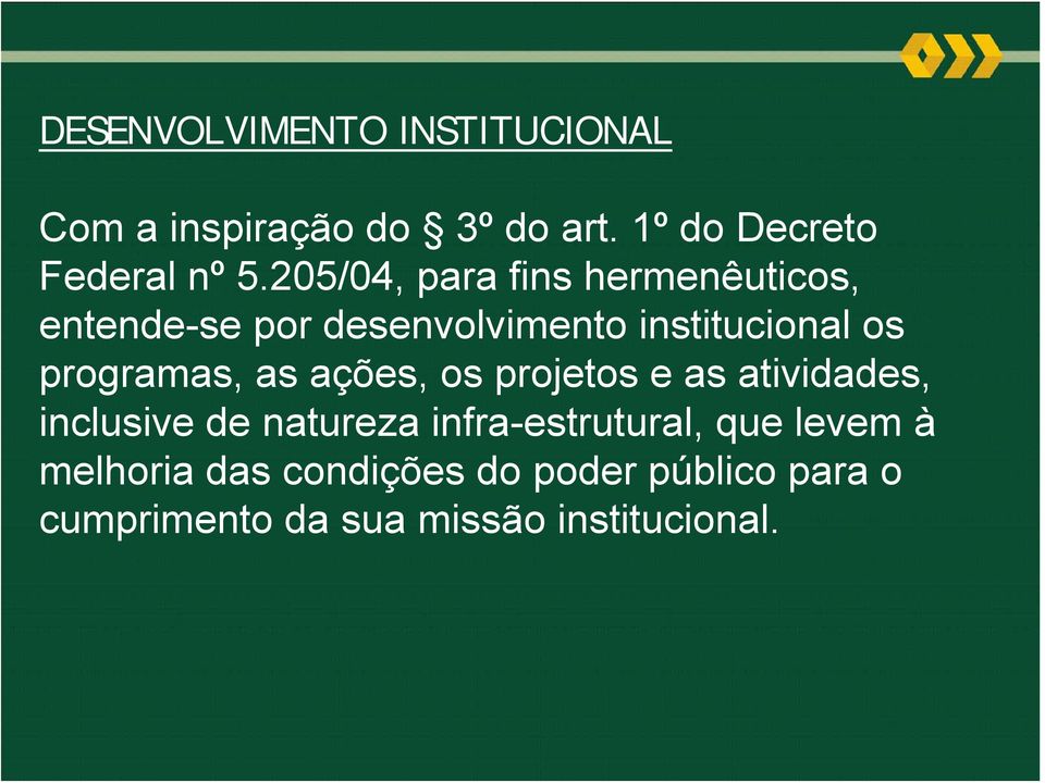 programas, as ações, os projetos e as atividades, inclusive de natureza infra-estrutural,