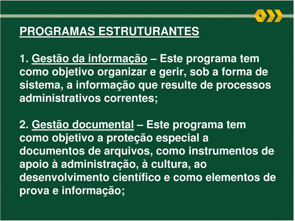 informação que resulte de processos administrativos correntes; 2.