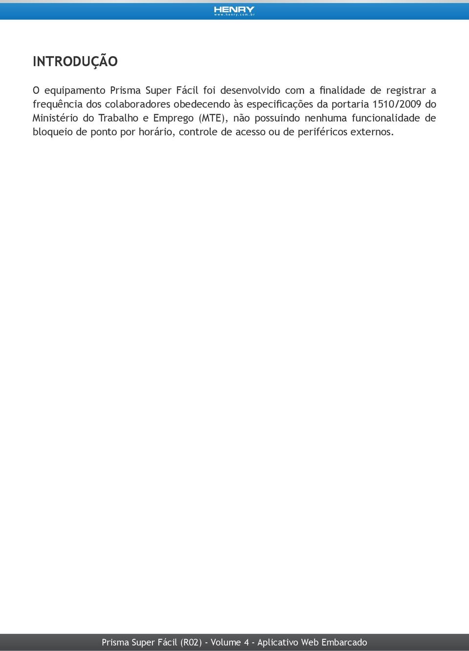 1510/2009 do Ministério do Trabalho e Emprego (MTE), não possuindo nenhuma