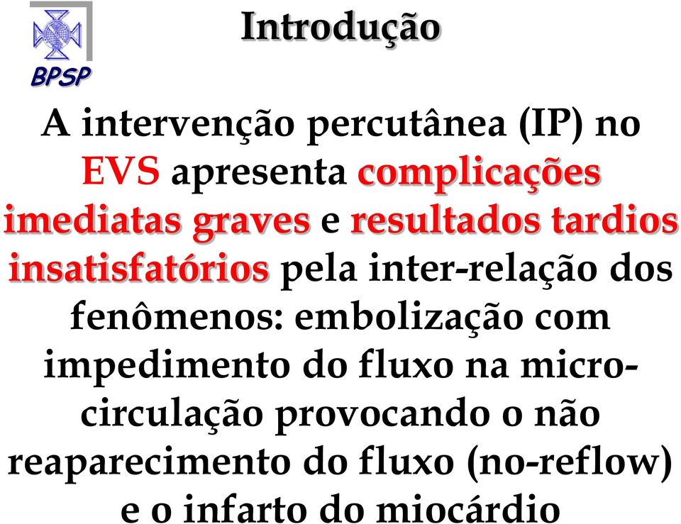 inter-relação dos fenômenos: embolização com impedimento do fluxo na