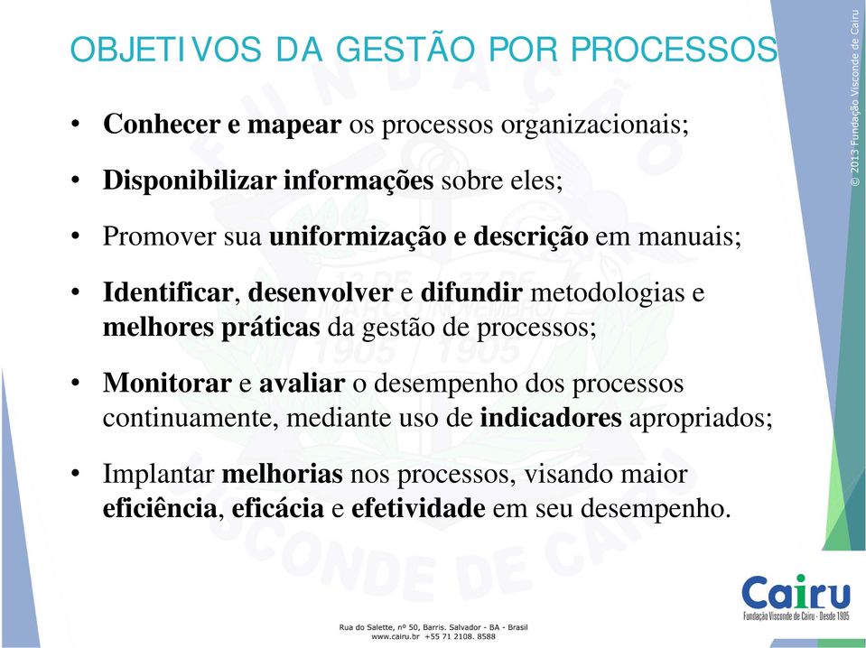 práticas da gestão de processos; Monitorar e avaliar o desempenho dos processos continuamente, mediante uso de