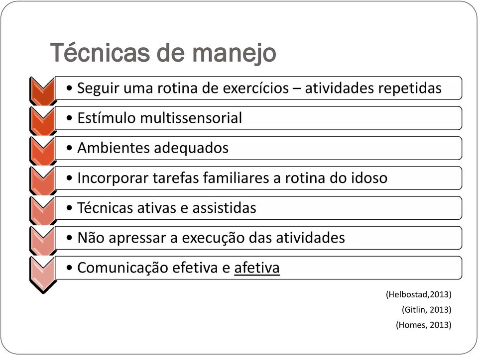 rotina do idoso Técnicas ativas e assistidas Não apressar a execução das