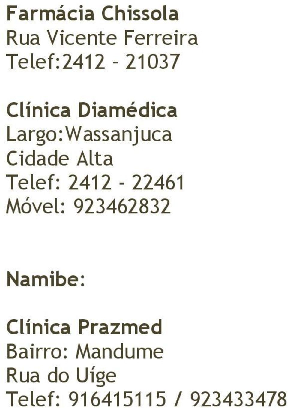 Telef: 2412-22461 Móvel: 923462832 Namibe: Clínica