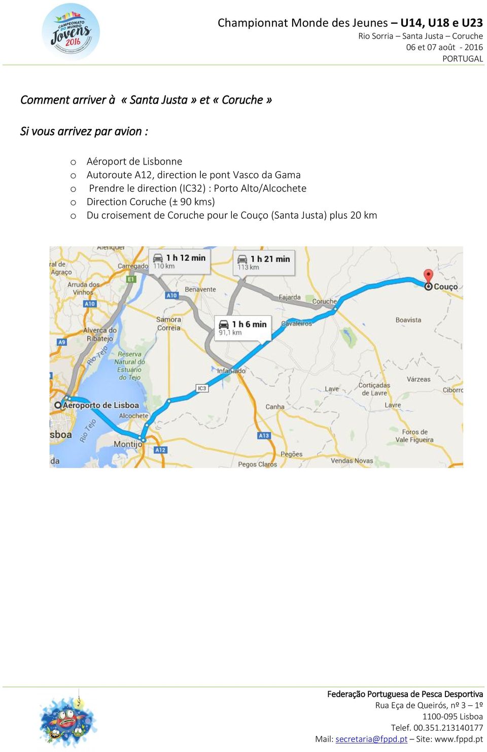 Prendre le direction (IC32) : Porto Alto/Alcochete o Direction Coruche (±