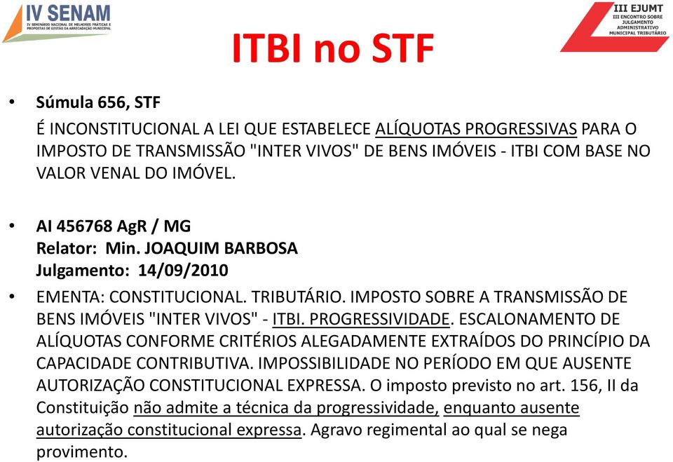 ESCALONAMENTO DE ALÍQUOTAS CONFORME CRITÉRIOS ALEGADAMENTE EXTRAÍDOS DO PRINCÍPIO DA CAPACIDADE CONTRIBUTIVA. IMPOSSIBILIDADE NO PERÍODO EM QUE AUSENTE AUTORIZAÇÃO CONSTITUCIONAL EXPRESSA.