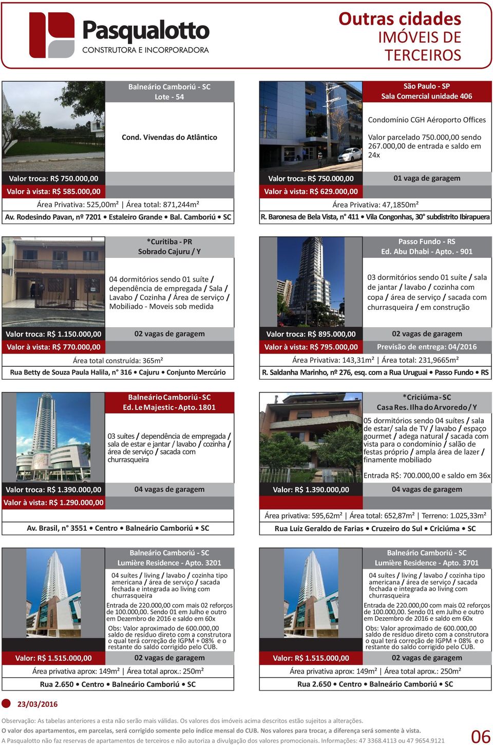 000,00 sendo 267.000,00 de entrada e saldo em 24x Área Privativa: 47,1850m² R.