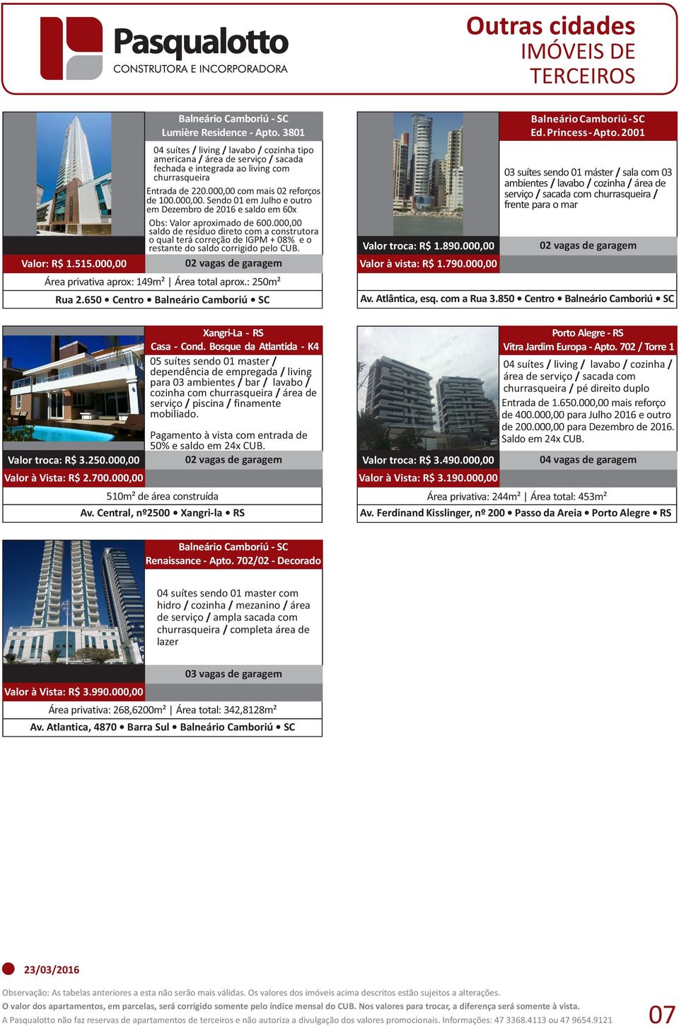 000,00 saldo de resíduo direto com a construtora o qual terá correção de IGPM + 08% e o restante do saldo corrigido pelo CUB. Área privativa aprox: 149m² Área total aprox.: 250m² Rua 2.