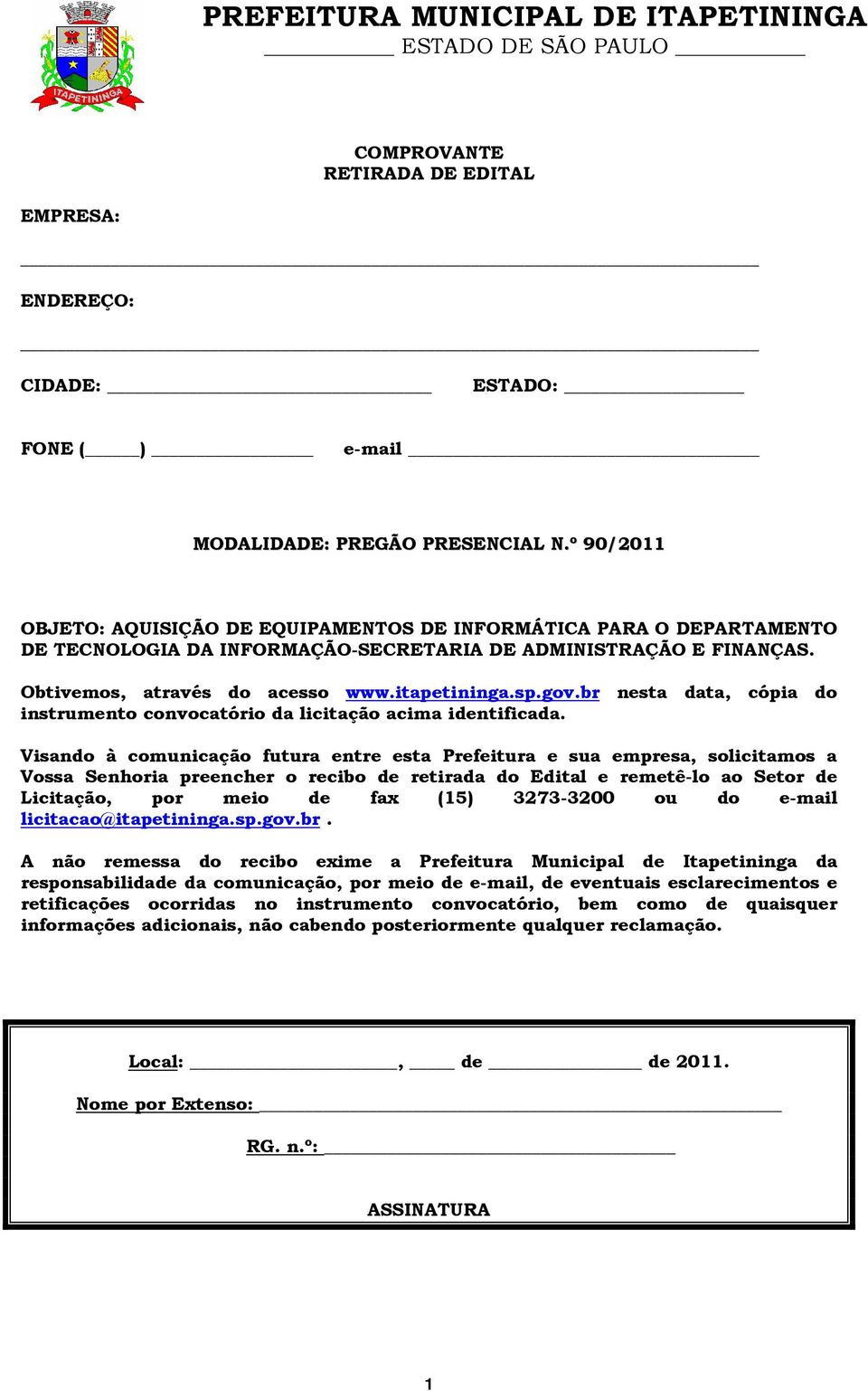 br nesta data, cópia do instrumento convocatório da licitação acima identificada.