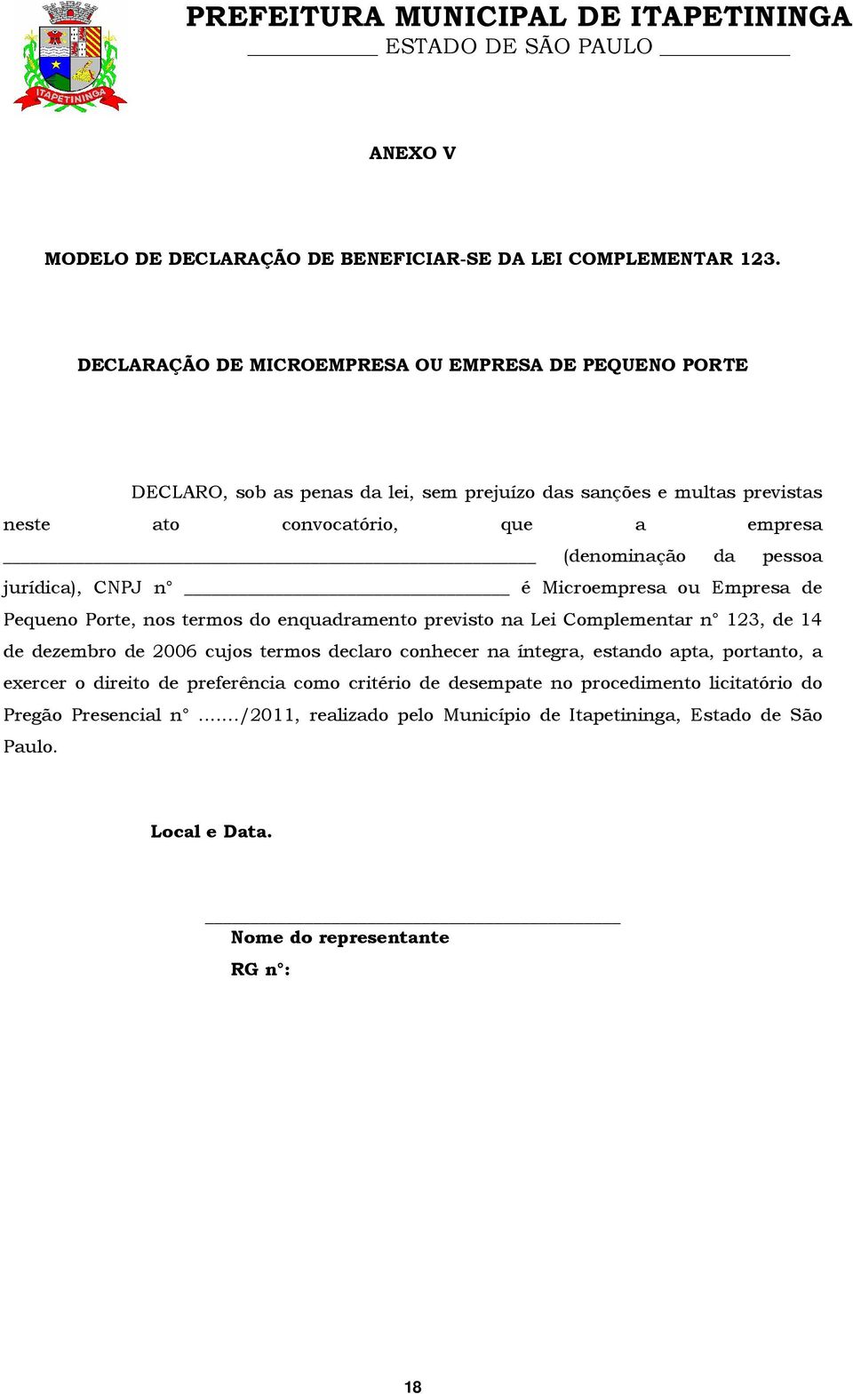 (denominação da pessoa jurídica), CNPJ n é Microempresa ou Empresa de Pequeno Porte, nos termos do enquadramento previsto na Lei Complementar n 123, de 14 de dezembro de 2006