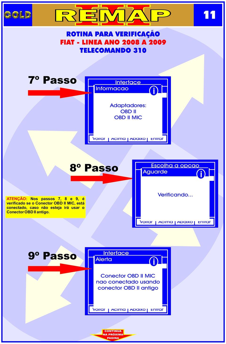 MIC, está conectado, caso não esteja rá usar o Conector OBD II antgo.