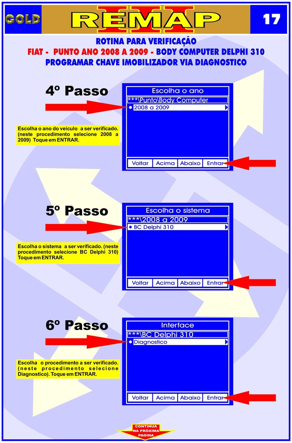 5º Passo Escolha o sstema ***\2008 a 2009 BC Delph 310 Escolha o sstema a ser verfcado.