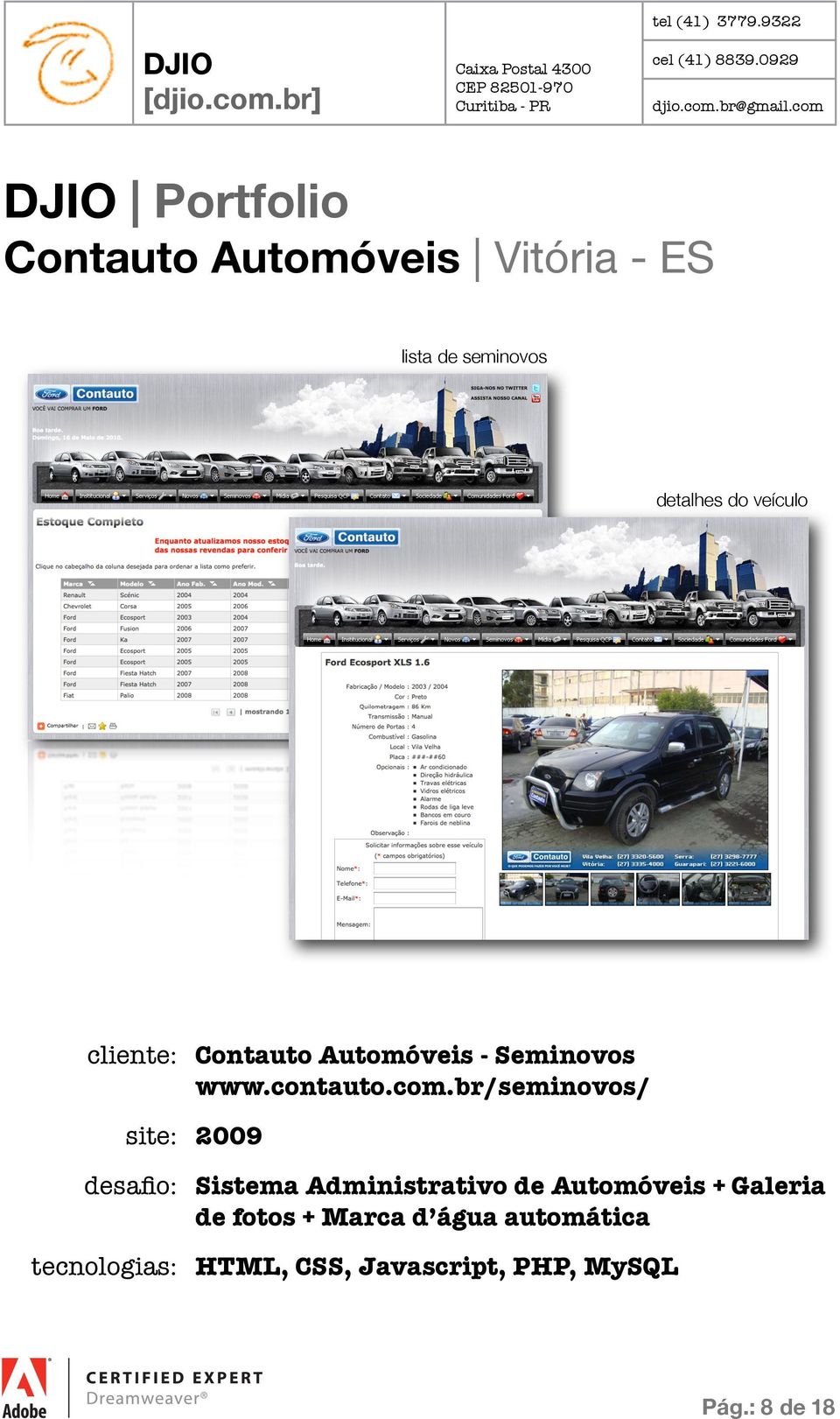 br/seminovos/ site: 2009 desafio: Sistema Administrativo de Automóveis +