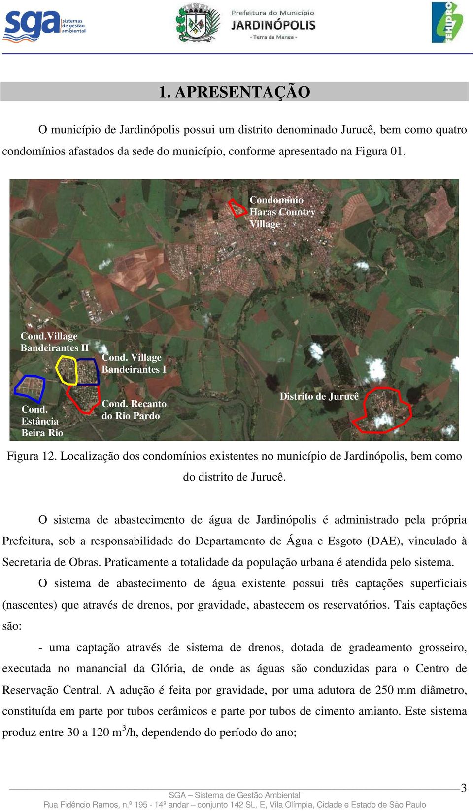 Localização dos condomínios existentes no município de Jardinópolis, bem como do distrito de Jurucê.