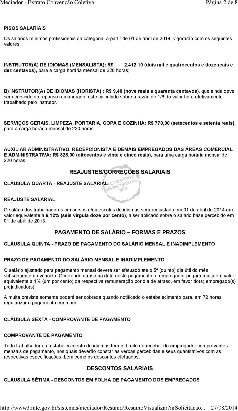 ser acrescido do repouso remunerado, este calculado sobre a razão de 1/6 do valor hora efetivamente trabalhado pelo instrutor. SERVIÇOS GERAIS.