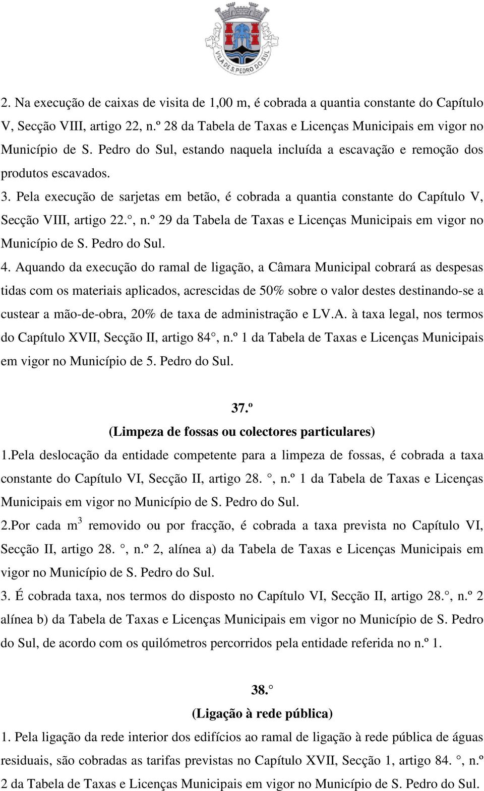 º 29 da Tabela de Taxas e Licenças Municipais em vigor no Município de S. Pedro do Sul. 4.
