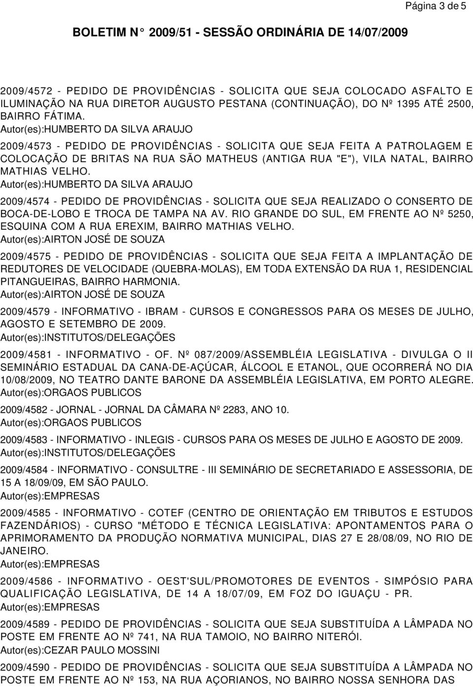 QUE SEJA REALIZADO O CONSERTO DE BOCA-DE-LOBO E TROCA DE TAMPA NA AV.