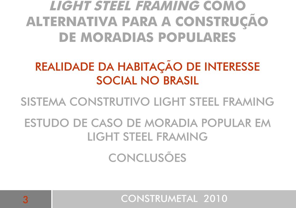 BRASIL SISTEMA CONSTRUTIVO LIGHT STEEL FRAMING ESTUDO DE CASO DE