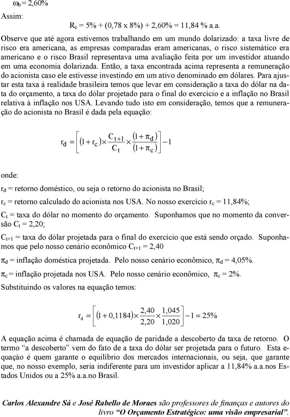 representava uma avaliação feita por um investidor atuando em uma economia dolarizada.