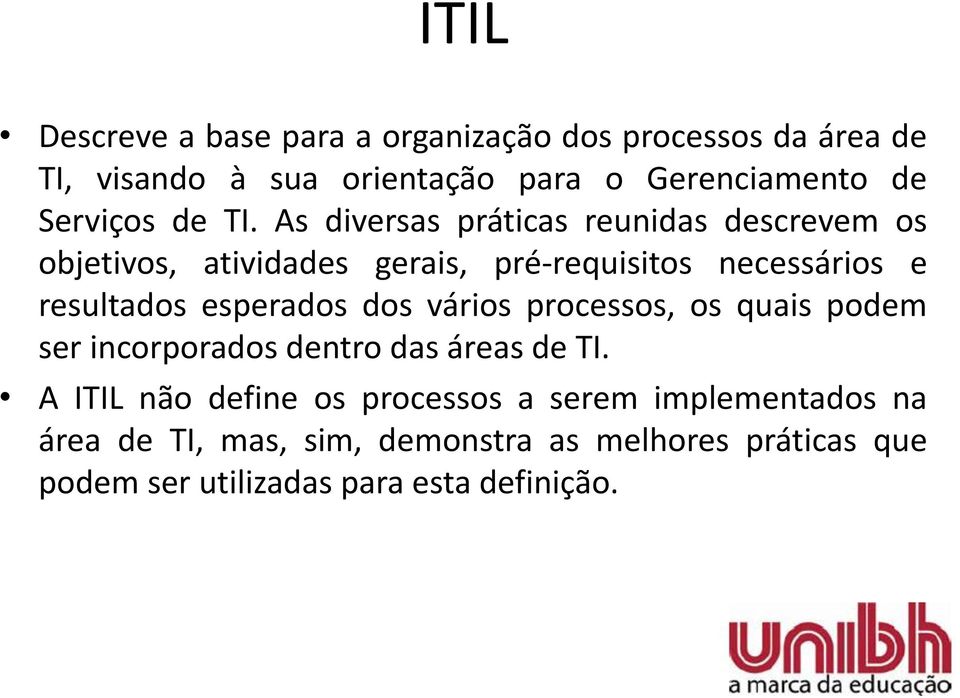 As diversas práticas reunidas descrevem os objetivos, atividades gerais, pré-requisitos necessários e resultados esperados