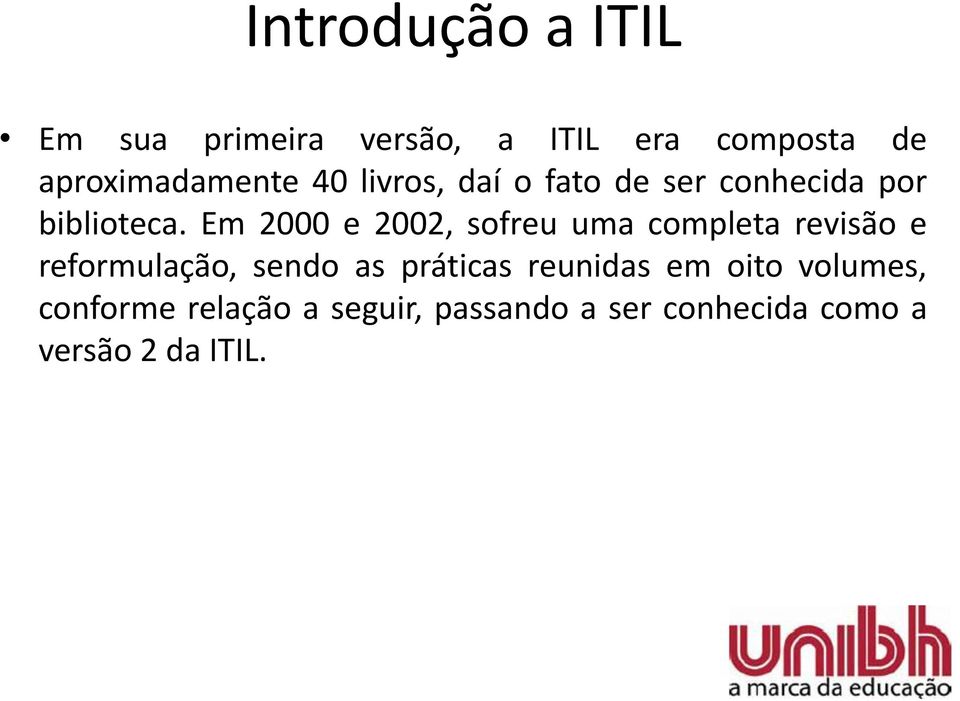 Em 2000 e 2002, sofreu uma completa revisão e reformulação, sendo as práticas