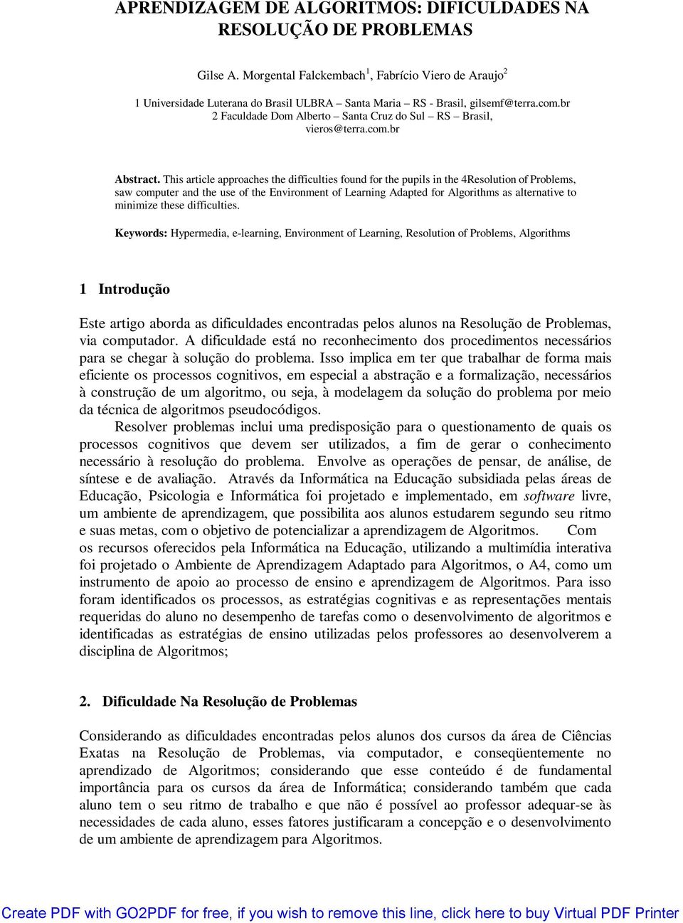 br 2 Faculdade Dom Alberto Santa Cruz do Sul RS Brasil, vieros@terra.com.br Abstract.