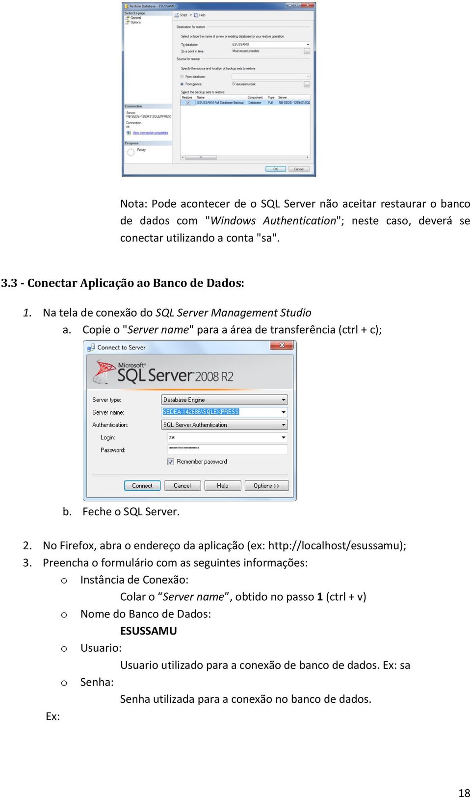 Feche o SQL Server. 2. No Firefox, abra o endereço da aplicação (ex: http://localhost/esussamu); 3.