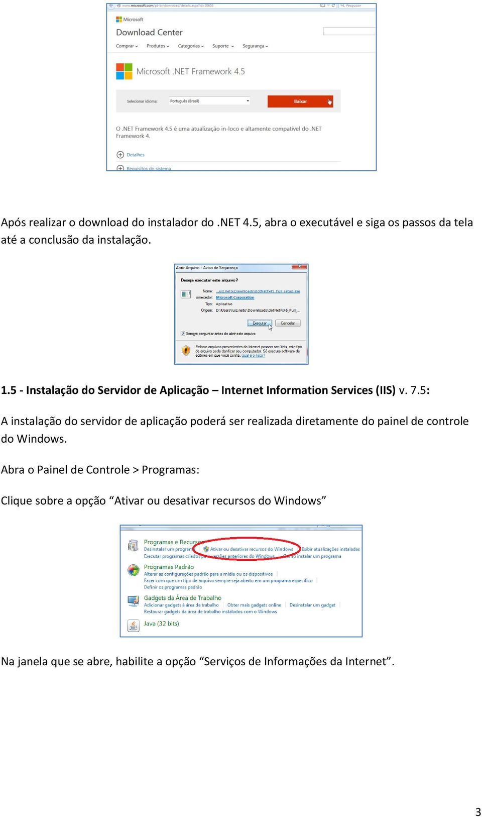 5: A instalação do servidor de aplicação poderá ser realizada diretamente do painel de controle do Windows.