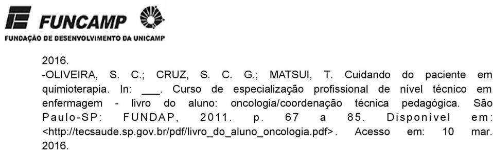 oncologia/coordenação técnica pedagógica. São Paulo-SP: FUNDAP, 2011. p. 67 a 85.