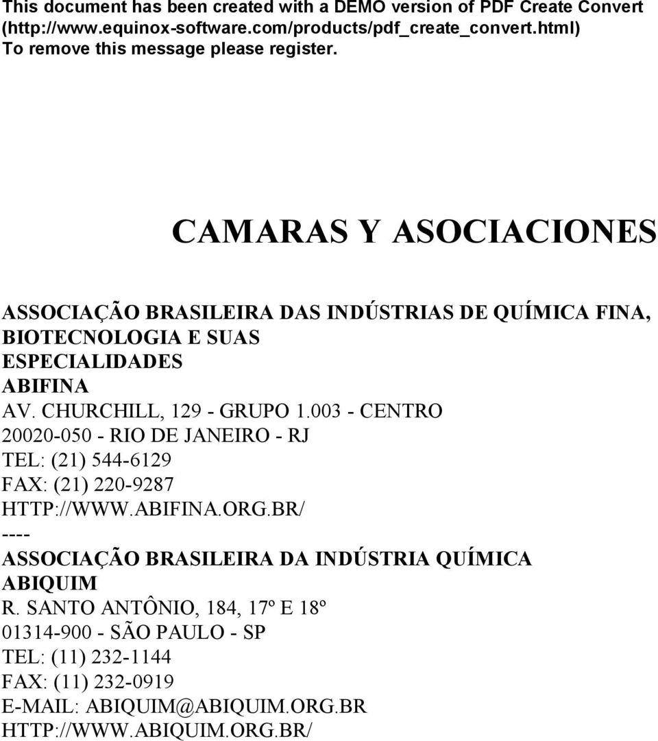 003 - CENTRO 20020-050 - RIO DE JANEIRO - RJ TEL: (21) 544-6129 FAX: (21) 220-9287 HTTP://WWW.ABIFINA.ORG.