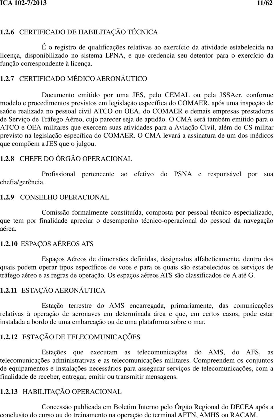 detentor para o exercício da função correspondente à licença. 1.2.