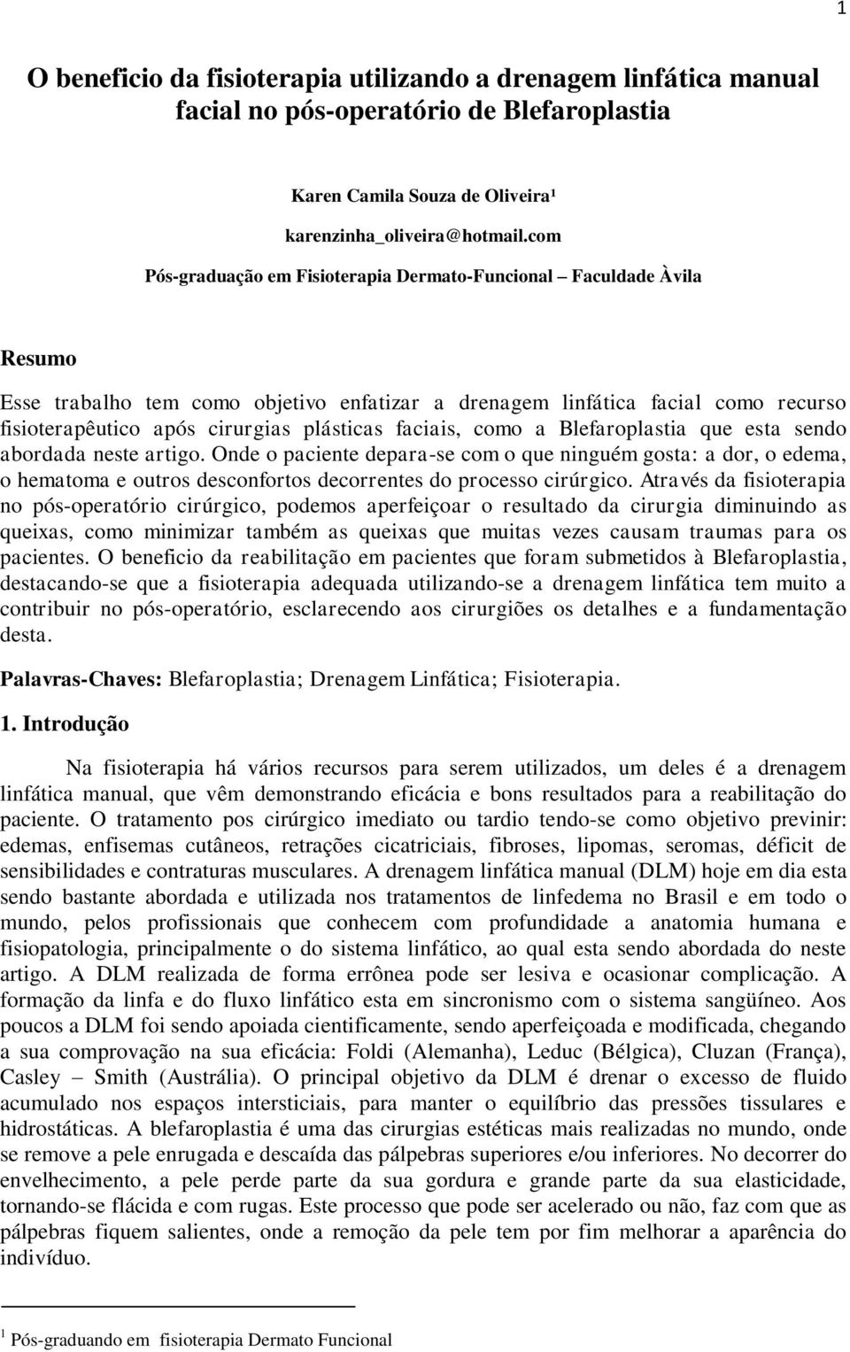 faciais, como a Blefaroplastia que esta sendo abordada neste artigo.