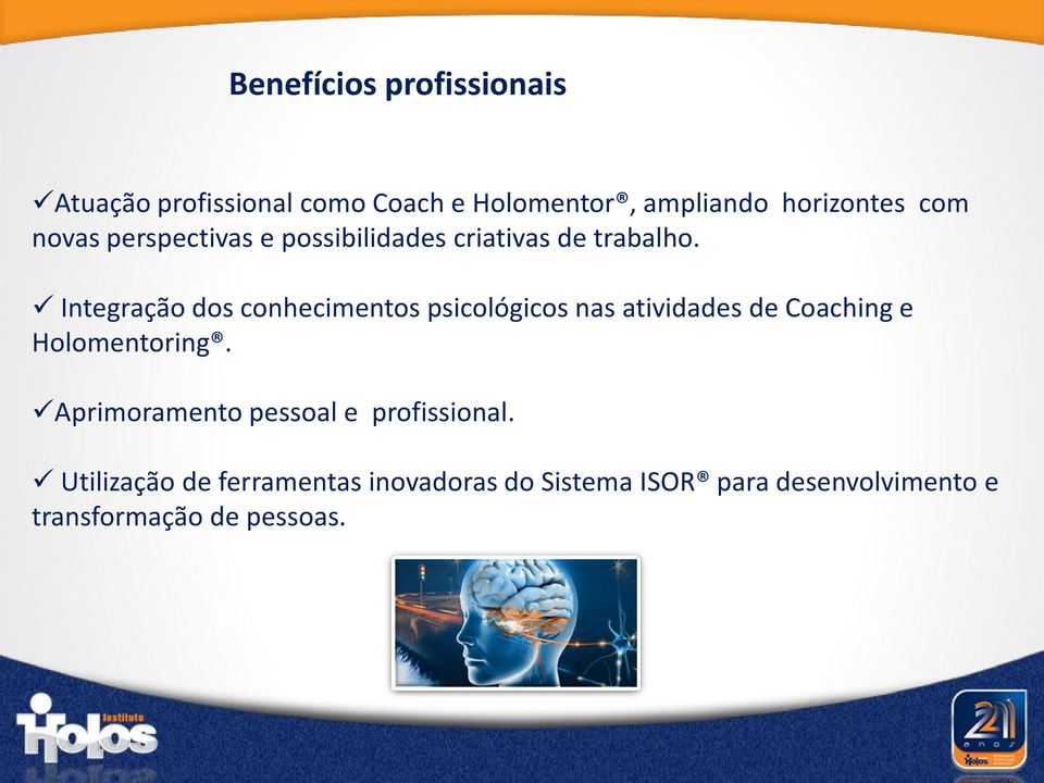 Integração dos conhecimentos psicológicos nas atividades de Coaching e Holomentoring.