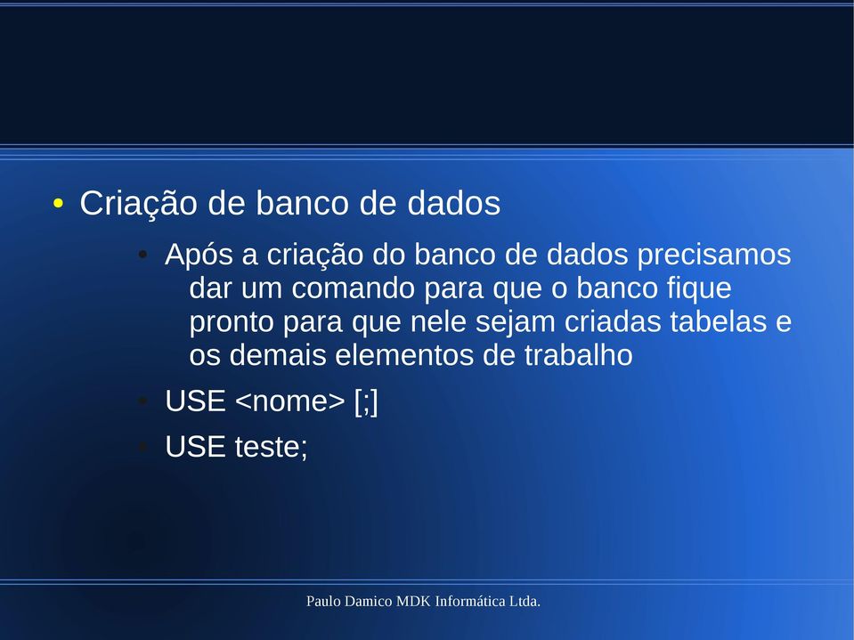 fique pronto para que nele sejam criadas tabelas e