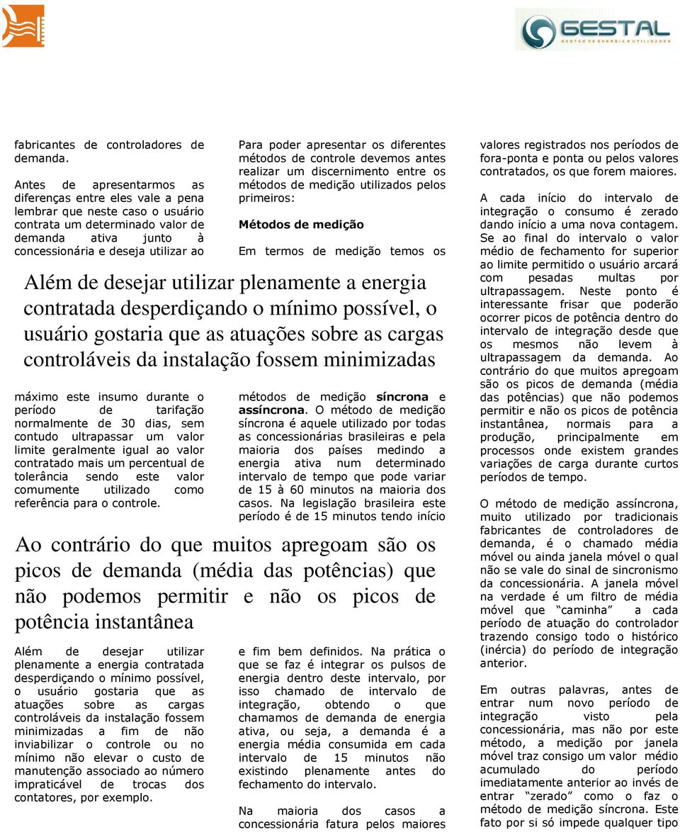 insumo durante o período de tarifação normalmente de 30 dias, sem contudo ultrapassar um valor limite geralmente igual ao valor contratado mais um percentual de tolerância sendo este valor comumente