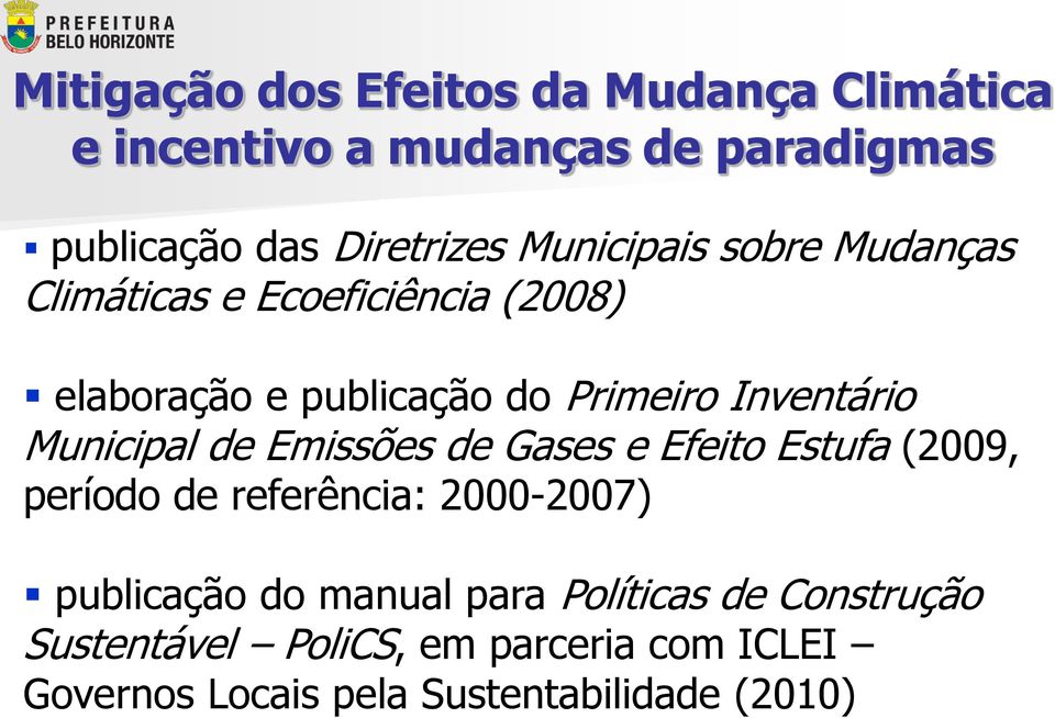 Municipal de Emissões de Gases e Efeito Estufa (2009, período de referência: 2000-2007) publicação do manual