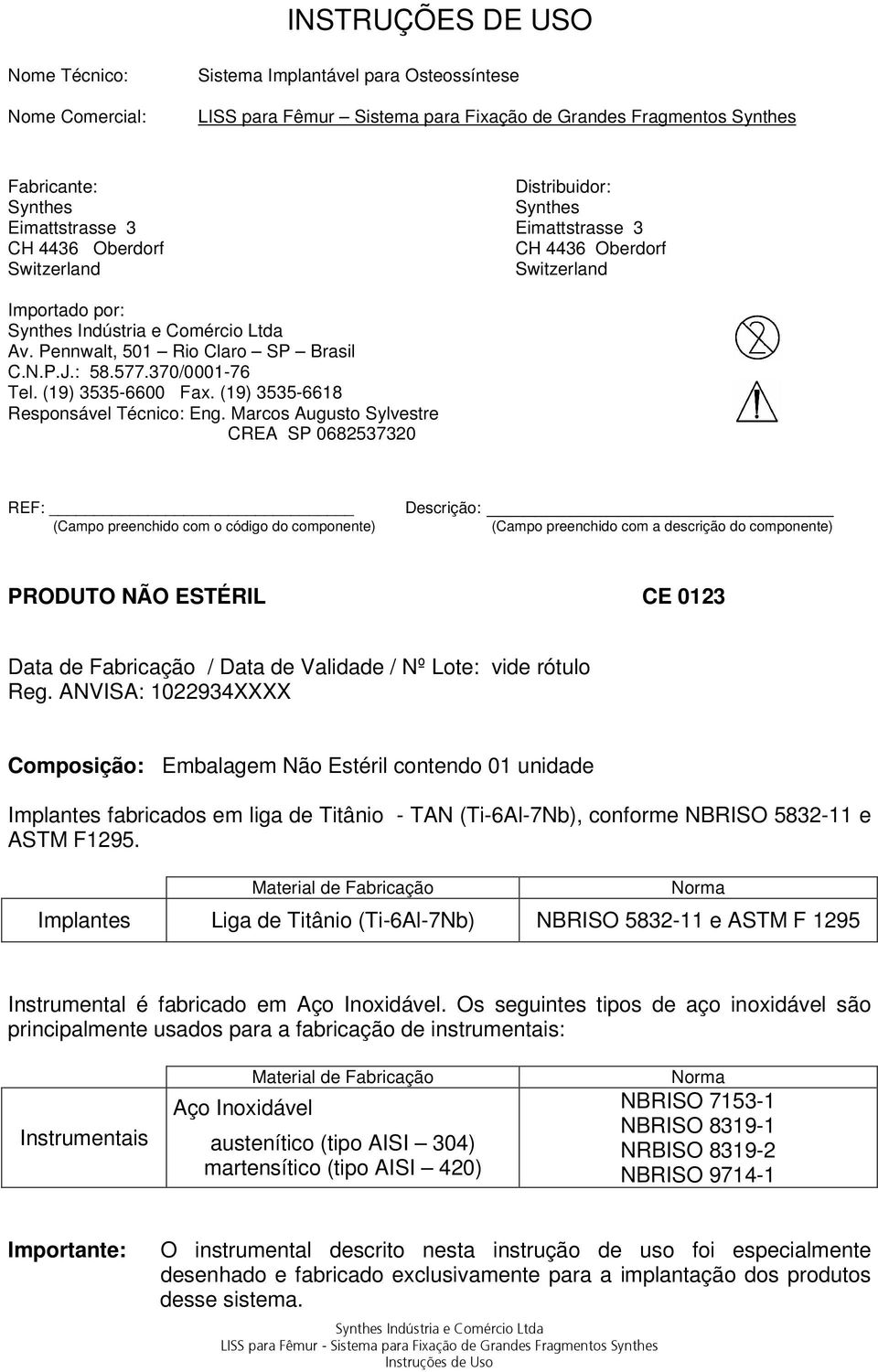 370/0001-76 Tel. (19) 3535-6600 Fax. (19) 3535-6618 Responsável Técnico: Eng.