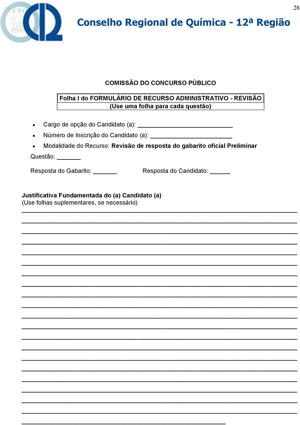 Modalidade do Recurso: Revisão de resposta do gabarito oficial Preliminar Questão: Resposta do