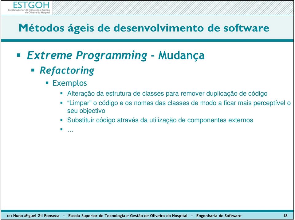 seu objectivo Substituir código através da utilização de componentes externos (c) Nuno Miguel Gil