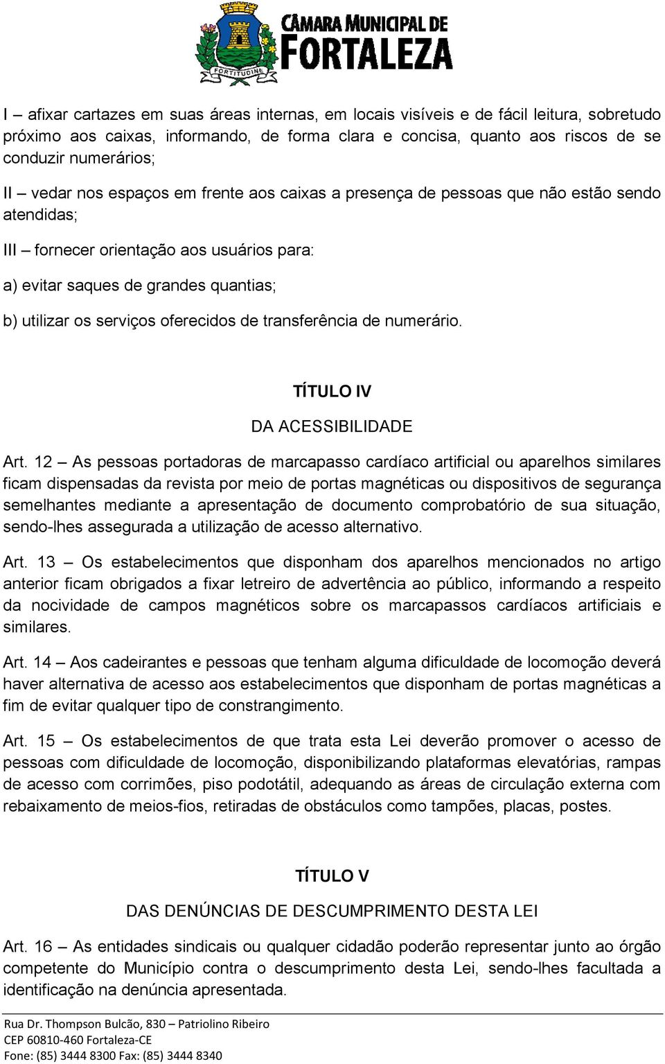 oferecidos de transferência de numerário. TÍTULO IV DA ACESSIBILIDADE Art.