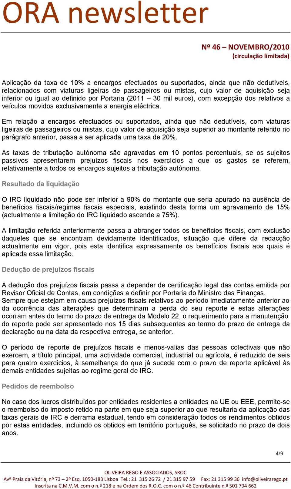 Em relação a encargos efectuados ou suportados, ainda que não dedutíveis, com viaturas ligeiras de passageiros ou mistas, cujo valor de aquisição seja superior ao montante referido no parágrafo