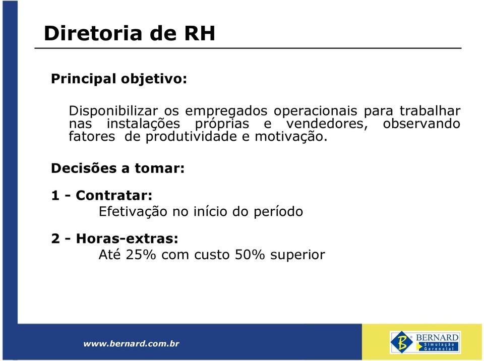 observando fatores de produtividade e motivação.